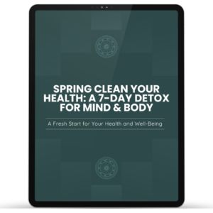 Spring Clean Your Health: A 7-Day Detox For Mind & Body​